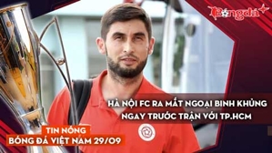 Tin nóng BĐVN 29/9: Hà Nội FC ra mắt ngoại binh khủng; CĐV Trung Quốc phản ứng với thầy Park