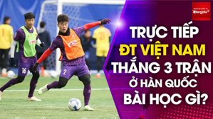 Trực tiếp: ĐT Việt Nam loại ai sau chuyến tập huấn ở Hàn Quốc?